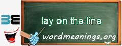 WordMeaning blackboard for lay on the line